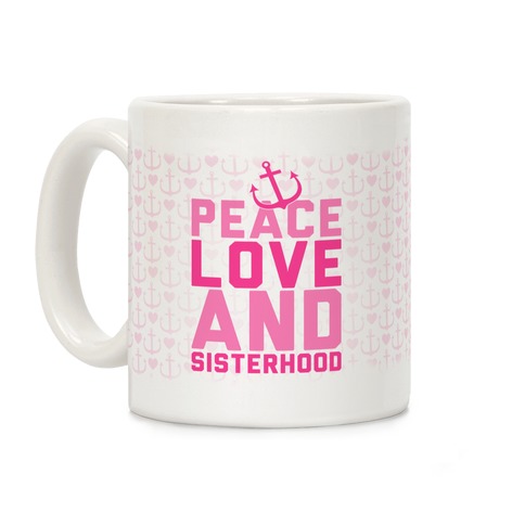Pink Peace Love And Sisterhood Coffee Mug