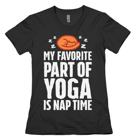 My Favorite Part Of Yoga Is Nap Time Womens T-Shirt