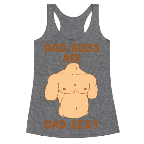 Dad Bods Are Dad Sexy Racerback Tank Top
