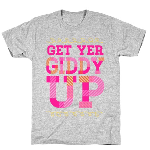 Get Yer Giddy Up T-Shirt