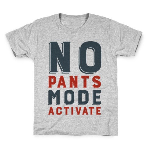 No Pants Mode Activate Kids T-Shirt