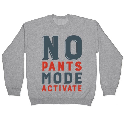 No Pants Mode Activate Pullover