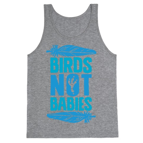 Birds Not Babies Tank Top