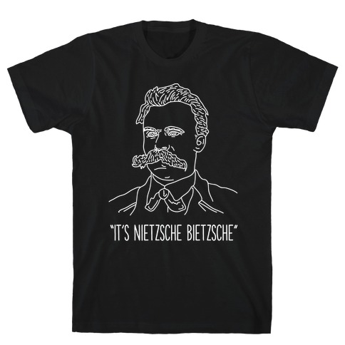 It's Nietzsche Bietzsche T-Shirt