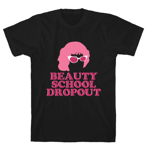 beauty school dropout shirt