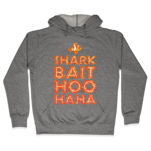 Shark Bait Hoo Haha Hooded Sweatshirt