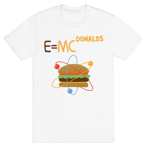 E=MCdonalds T-Shirt