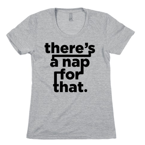 There's A Nap For That Womens T-Shirt