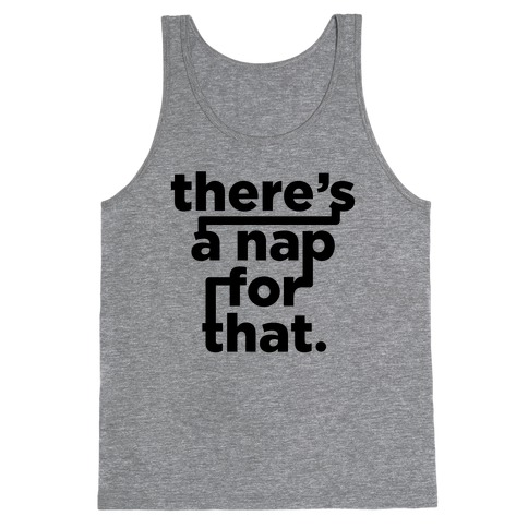 There's A Nap For That Tank Top