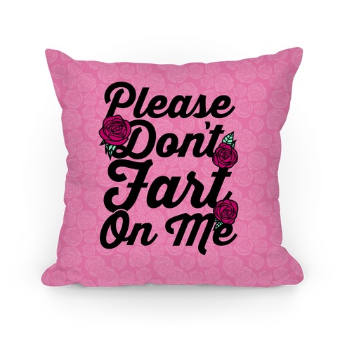 Please Don't Fart On Me Pillow