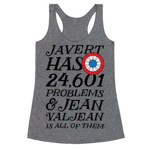 Javert Has 24,601 Problems Racerback Tank Top
