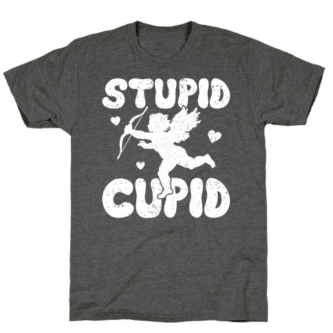 Stupid Cupid T-Shirt