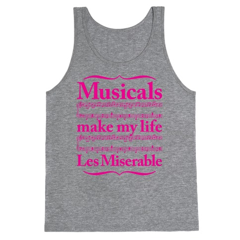 Musicals Make My Life Les Miserable Tank Top