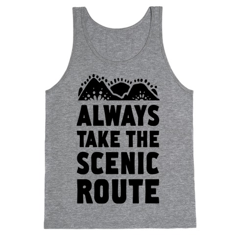 Always Take the Scenic Route Tank Top