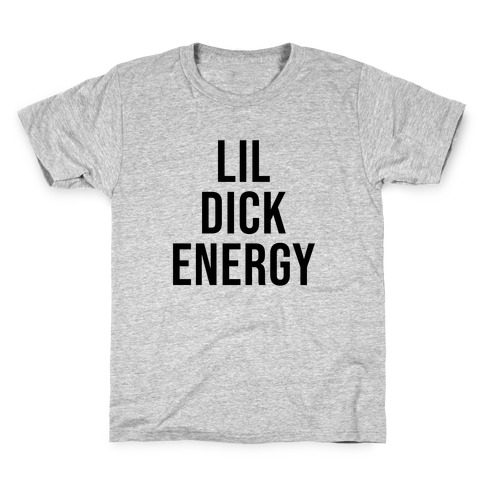 Lil Dick Energy Kids T-Shirt