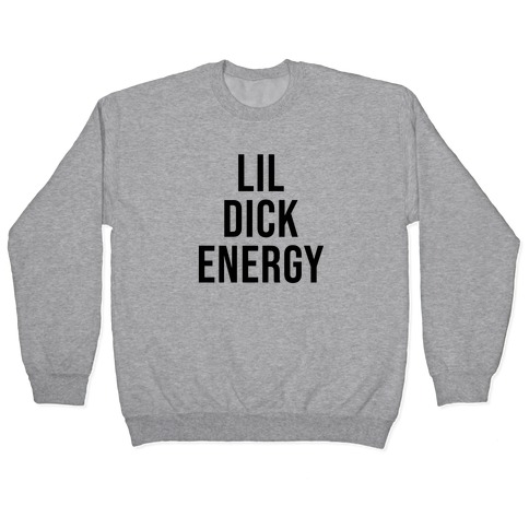 Lil Dick Energy Pullover