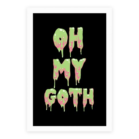 https://images.lookhuman.com/render/standard/0300001460040038/poster8x-whi-one_size-t-oh-my-goth.jpg