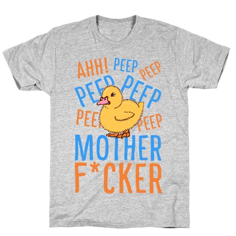 Ahh! Peep Peep Peep Mother F***er! T-Shirt