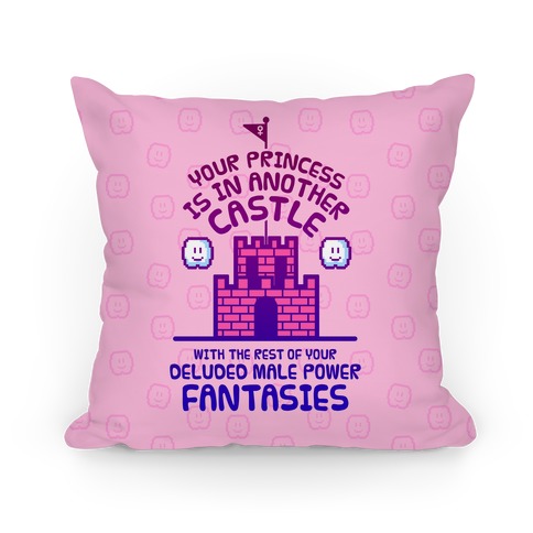 Your Princess Is In Another Castle Pillow