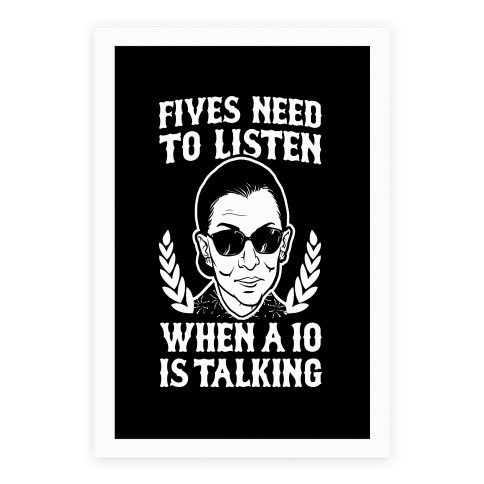 Fives Need to Listen When a 10 is Talking (RBG) Poster