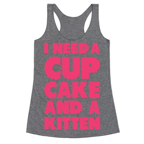 I Need a Cupcake and a Kitten Racerback Tank Top