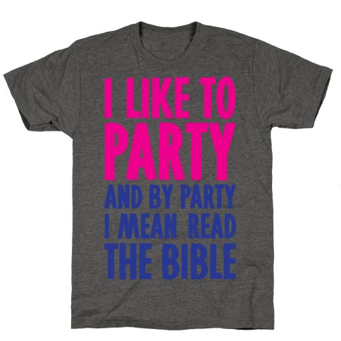 I Like To Party And By Party I Mean Read The Bible T-Shirt