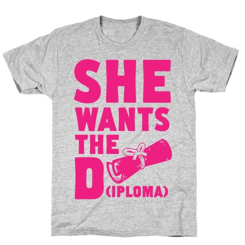 She Wants the Diploma T-Shirt