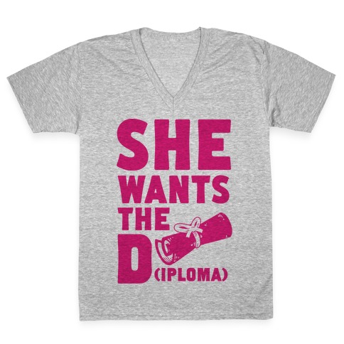 She Wants the Diploma V-Neck Tee Shirt