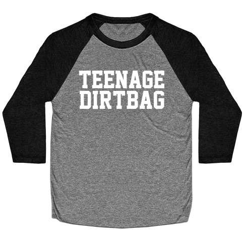 Teenage Dirtbag Baseball Tee