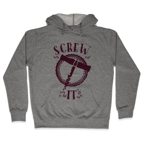 (Cork) Screw It Hooded Sweatshirt