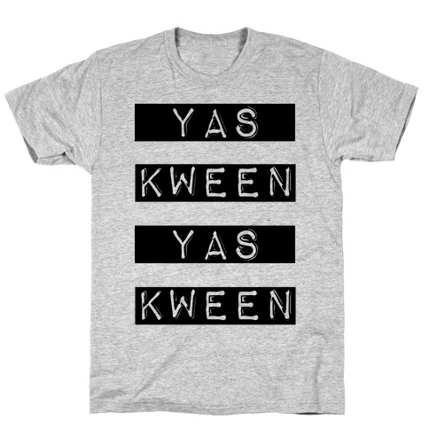 Yas Kween Yas Kween T-Shirt