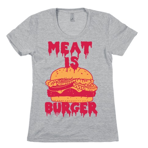 Meat is Burger Womens T-Shirt