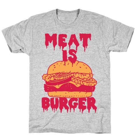 Meat is Burger T-Shirt
