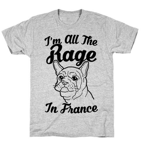 All The Rage In France T-Shirt