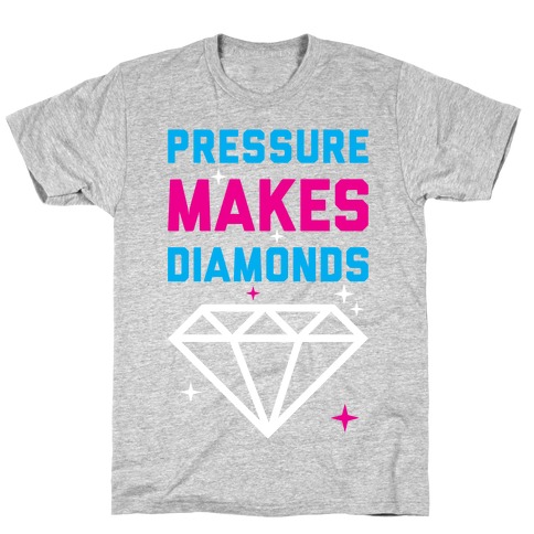 Pressure Makes Diamonds T-Shirt