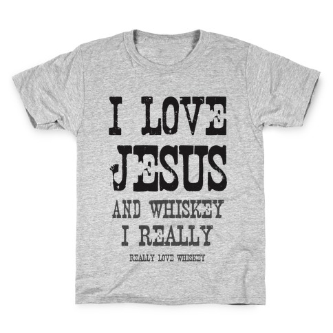 I Love Jesus & Whiskey Kids T-Shirt