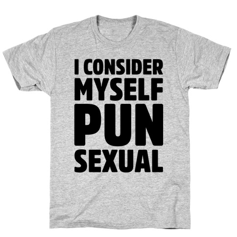 I Consider Myself PUN-Sexual T-Shirt