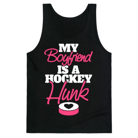 My Boyfriend Is A Hockey Hunk Tank Top