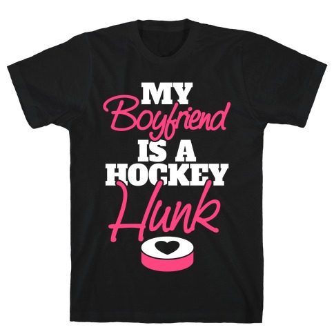 My Boyfriend Is A Hockey Hunk T-Shirt