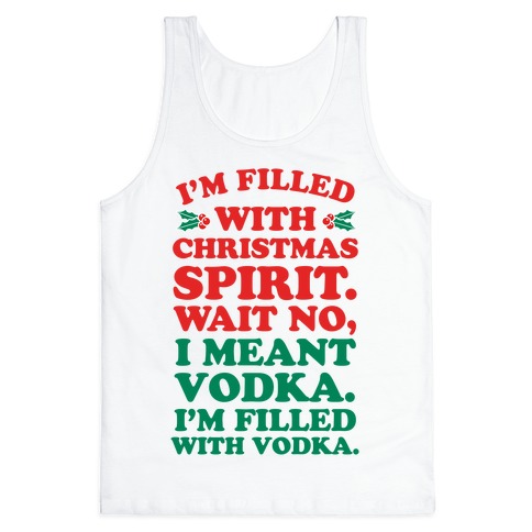 I'm Filled with Christmas Spirit? Tank Top