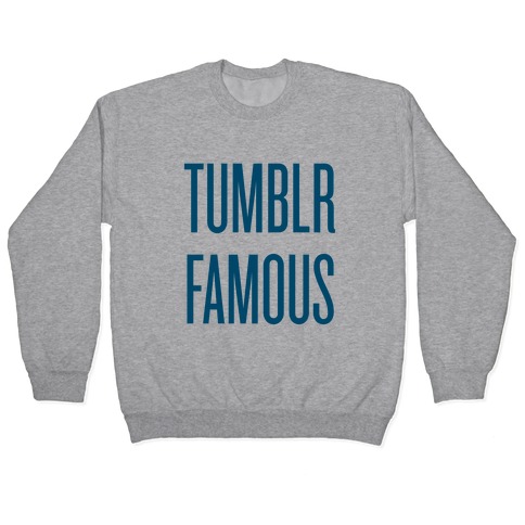 Tumblr Famous Pullover