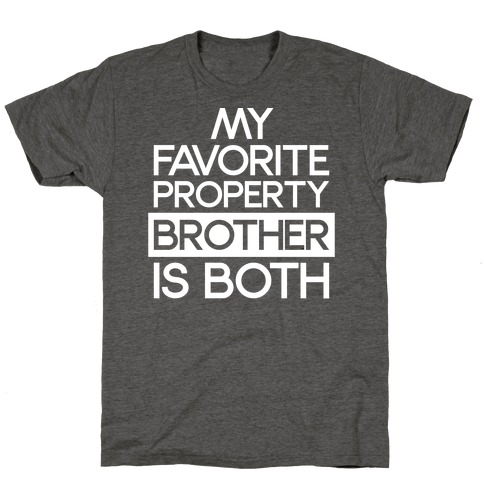 My Favorite Property Brother is Both White Print T-Shirt