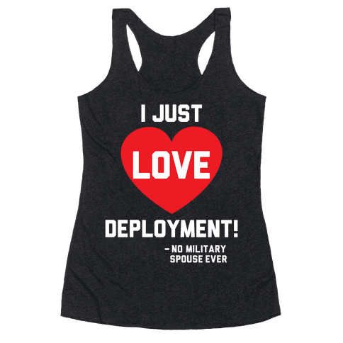 I Just Love Deployment! - Racerback Tank - HUMAN