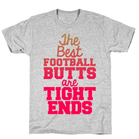 The Best Football Butts Are Tight Ends T-Shirt
