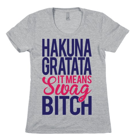 Hakuna Gratata Womens T-Shirt