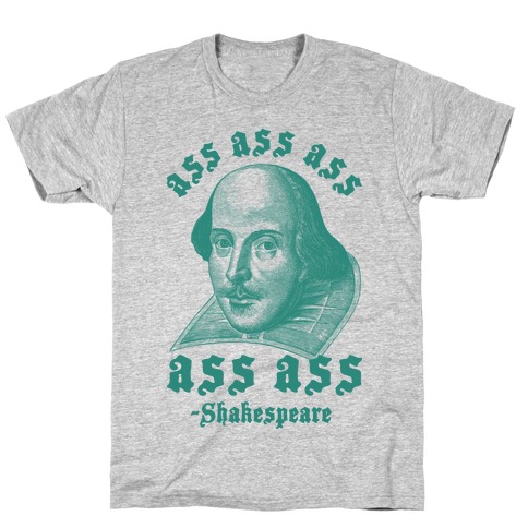 Ass Ass Ass Shakespeare T-Shirt
