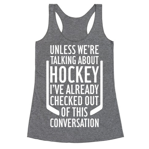 Unless We're Talking About Hockey Racerback Tank Top