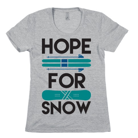 Hope For Snow Womens T-Shirt