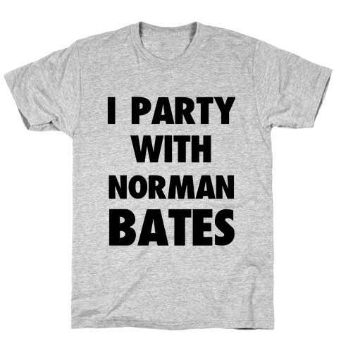I Party With Norman Bates T-Shirt