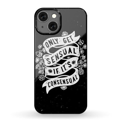 Only Get Sensual If It's Consensual Phone Case